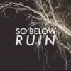 So Below - Ruin - Single