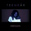 Teenear - Streetlights - Single